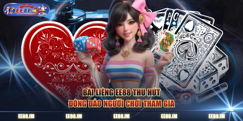 Bài liêng EE88 thu hút đông đảo người chơi tham gia