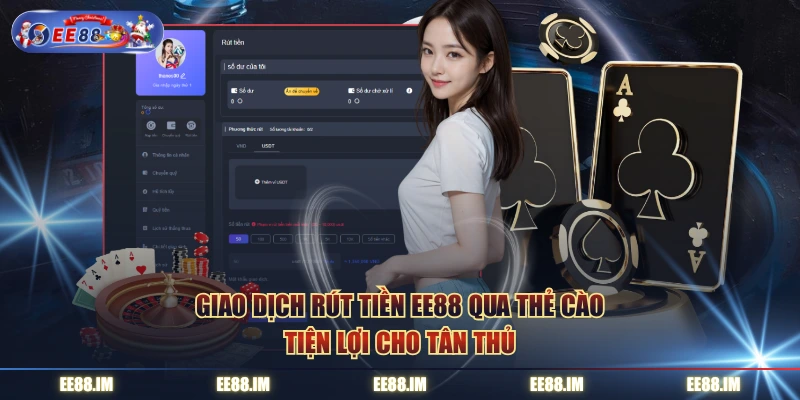 Giao dịch rút tiền EE88 qua thẻ cào tiện lợi cho tân thủ