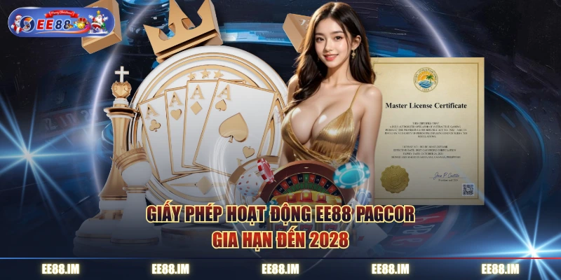 Giấy phép hoạt động EE88 PAGCOR gia hạn đến 2028