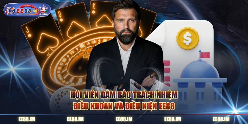 Hội viên đảm bảo trách nhiệm điều khoản và điều kiện EE88