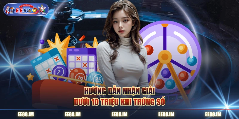 Hướng dẫn nhận giải dưới 10 triệu khi trúng số