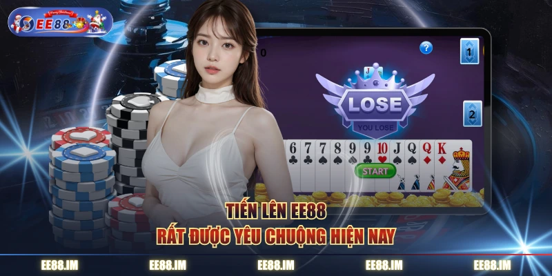 Tiến Lên EE88 rất được yêu chuộng hiện nay